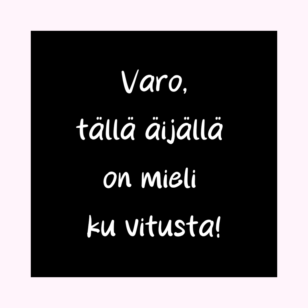Magneetti "Varo, tällä äijällä on mieli ku vitusta!"