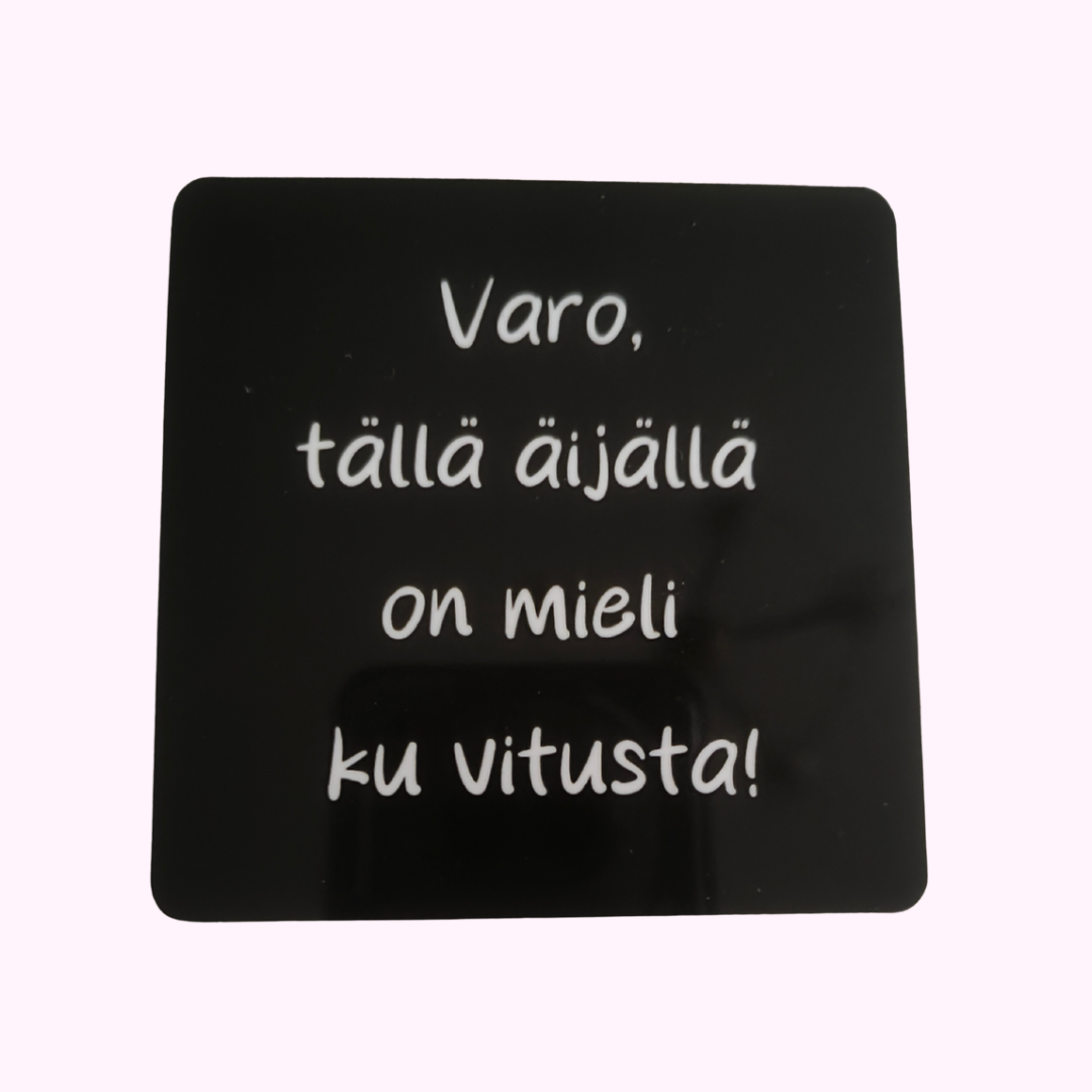 Magneetti "Varo, tällä äijällä on mieli ku vitusta!"