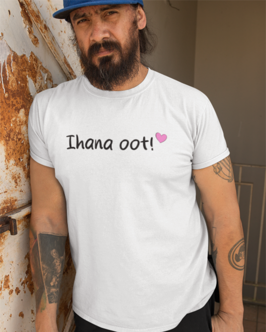 T-paita "Ihana oot!"