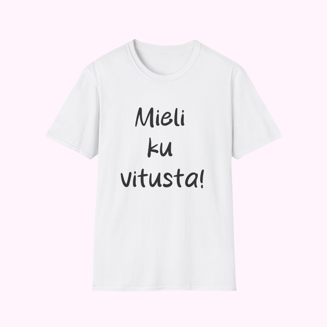 T-paita "Mieli ku vitusta!"