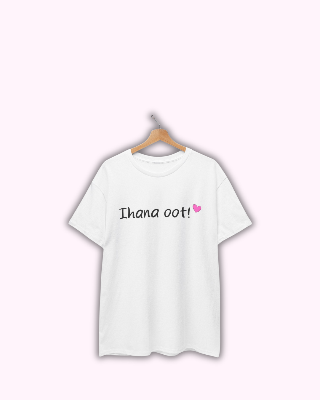 T-paita "Ihana oot!"