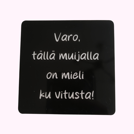 Magneetti "Varo, tällä muijalla on mieli ku vitusta!"