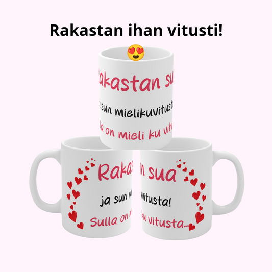 Muki "Mieli ku vitusta", koko mukia kiertävä painatus ja teksti "Rakastan sua ja sun mielikuvitusta. Sulla on mieli ku vitusta!"