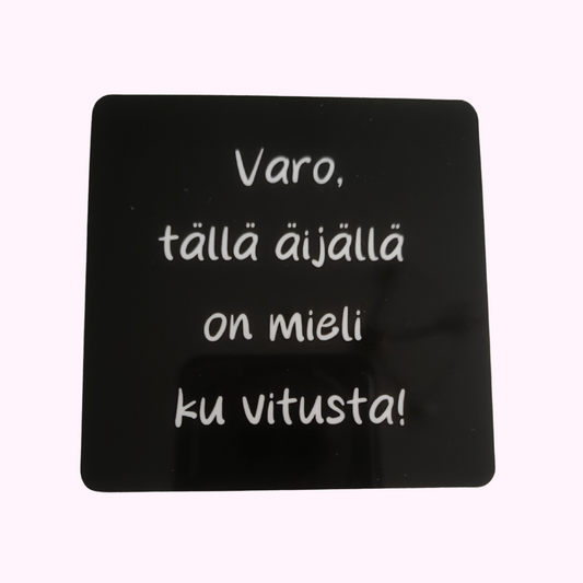 Magneetti "Varo, tällä äijällä on mieli ku vitusta!"